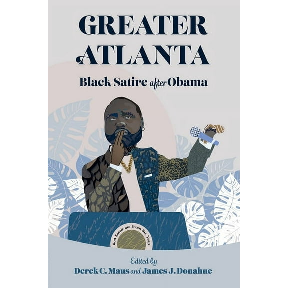 Greater Atlanta: Black Satire After Obama, (Paperback)