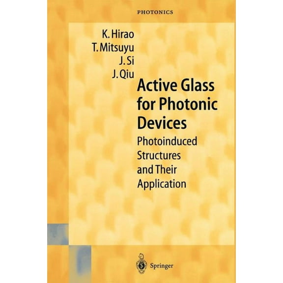 Springer Photonics Active Glass for Photonic Devices: Photoinduced Structures and Their Application, Book 7, (Paperback)