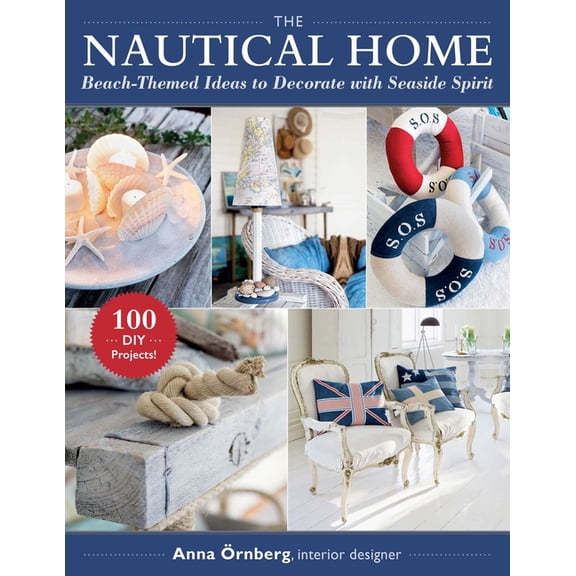 The Nautical Home: Beach-Themed Ideas to Decorate with Seaside Spirit, (Paperback)