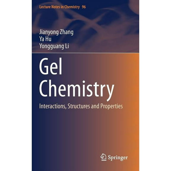 Lecture Notes in Chemistry Gel Chemistry: Interactions, Structures and Properties, Book 96, (Hardcover)