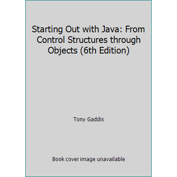Pre-Owned Starting Out with Java: From Control Structures through Objects (6th Edition) (Paperback) 0133957055 9780133957051
