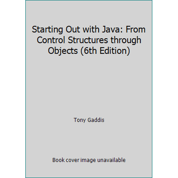 Pre-Owned Starting Out with Java: From Control Structures through Objects (6th Edition) (Paperback) 0133957055 9780133957051