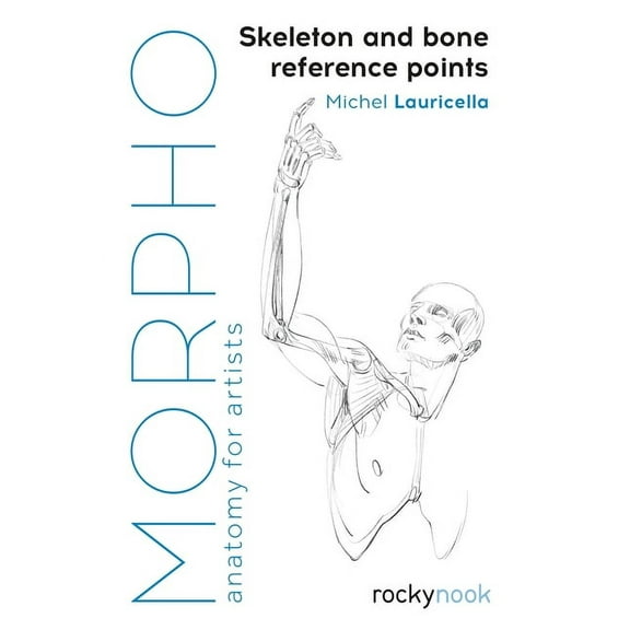 Morpho: Anatomy for Artists Morpho: Skeleton and Bone Reference Points: Anatomy for Artists, Book 3, (Paperback)