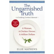 The Ungarnished Truth : A Cooking Contest Memoir, Used [Hardcover]