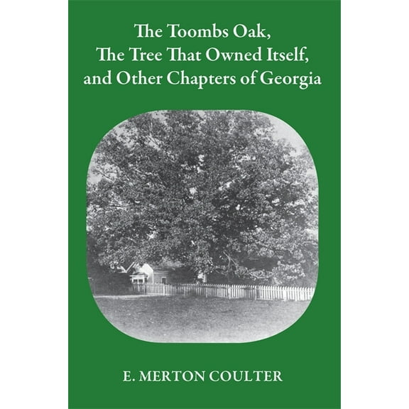 Toombs Oak, the Tree That Owned Itself, and Other Chapters of Georgia History, (Paperback)