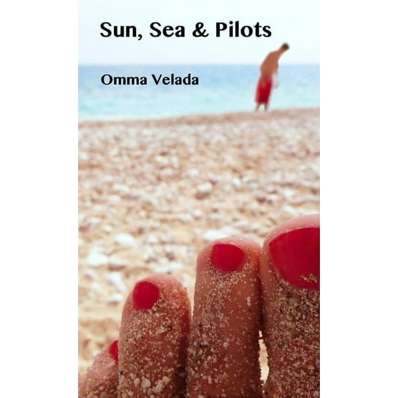 Sun, Sea & Pilots, (Paperback)
