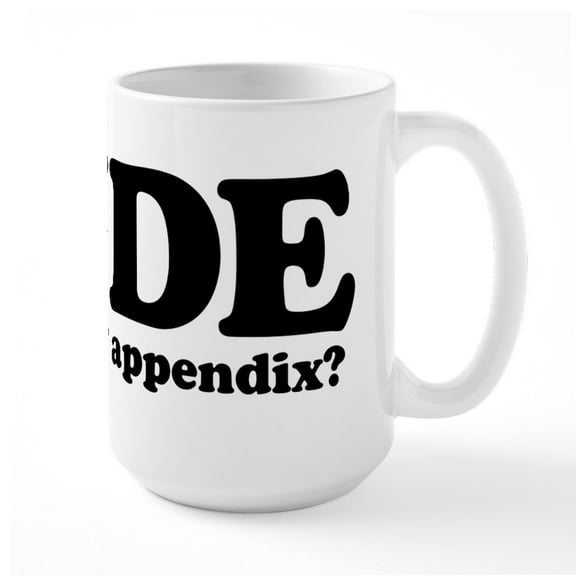CafePress - Dude Where's My Appendix - 15 oz Ceramic Large White Novelty Mug