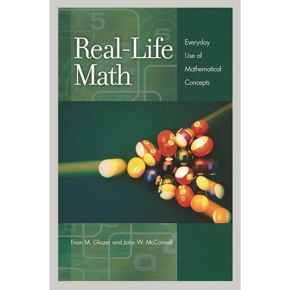 Real-Life Math: Everyday Use of Mathematical Concepts, (Hardcover)