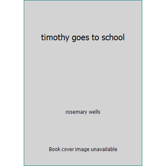 Pre-Owned timothy goes to school (Hardcover) 0590758276 9780590758277