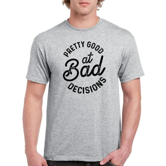 Pretty Good At Bad Decisions T-Shirt Men -GoatDeals Designs, Male Small
