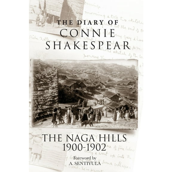 The Diary of Connie Shakespear: The Naga Hills 1900-1902, (Paperback)