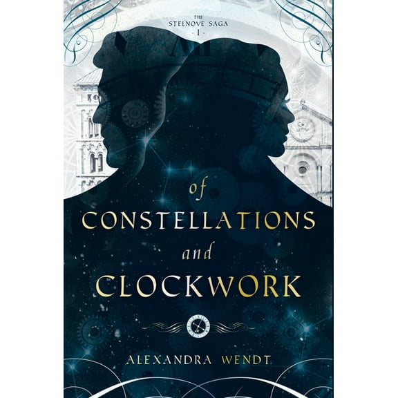 The Stelnove Saga Of Constellations and Clockwork, Book 1, (Hardcover)