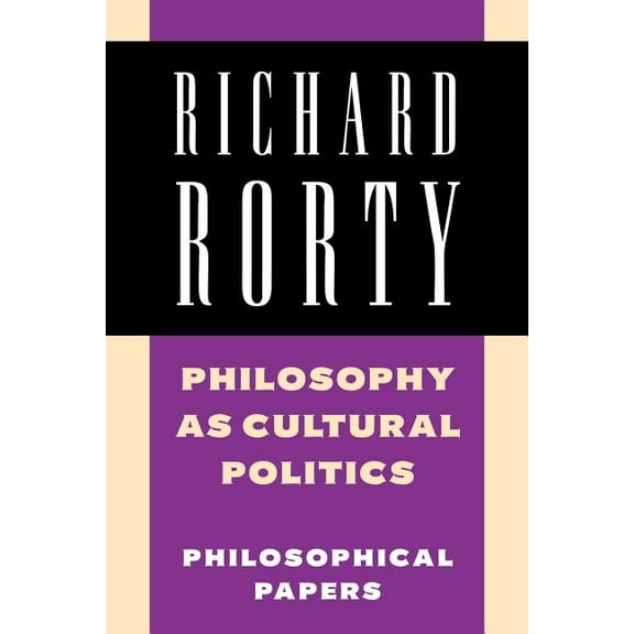 Richard Rorty: Philosophical Papers Set Philosophy as Cultural Politics, (Paperback)