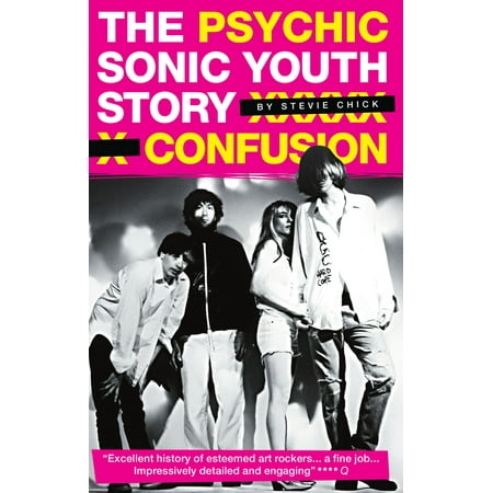 Psychic Confusion: The Sonic Youth Story - eBook