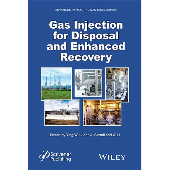 Advances in Natural Gas Engineering: Gas Injection for Disposal and Enhanced Recovery (Hardcover)