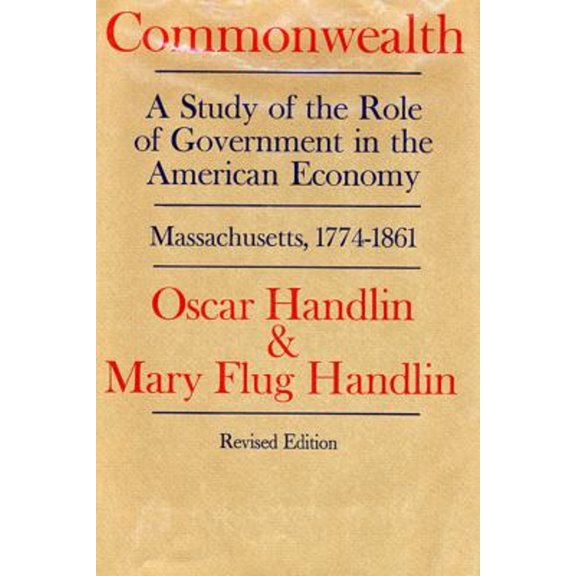 Pre-Owned Commonwealth: A Study of the Role of Government in the American Economy: Massachusetts, 1774-1861, Revised Edition (Paperback) 0674146913 9780674146914