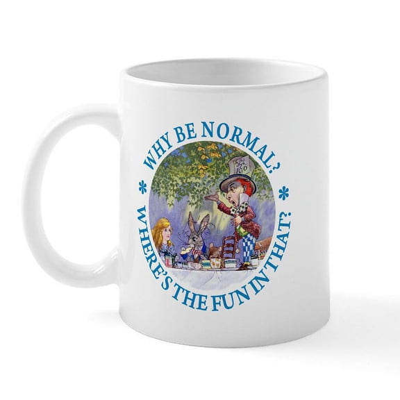 CafePress - MAD HATTER WHY BE NORMAL? Mug - 11 oz Ceramic Mug - Novelty Coffee Tea Cup