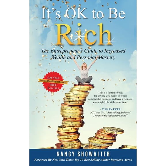 It's OK to Be Rich: The Entrepreneurs Guide to Increased Wealth and Personal Mastery, (Paperback)