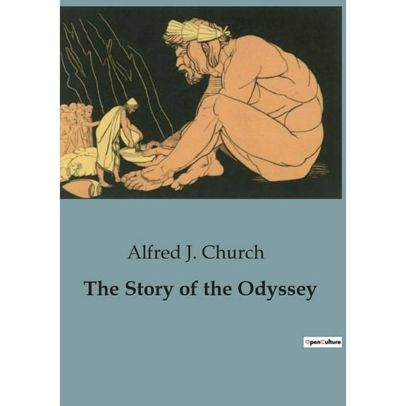 The Story of the Odyssey: The Adventures and Trials of Ulysses on His Journey Home, (Paperback)