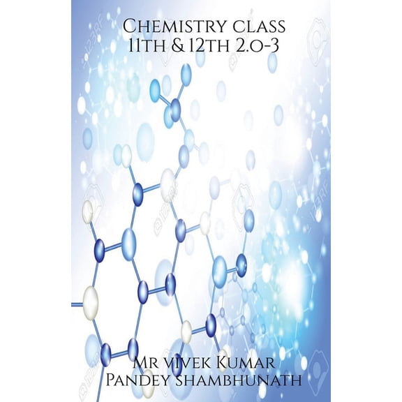 Chemistry class 11th & 12th 2.o - 3, (Paperback)