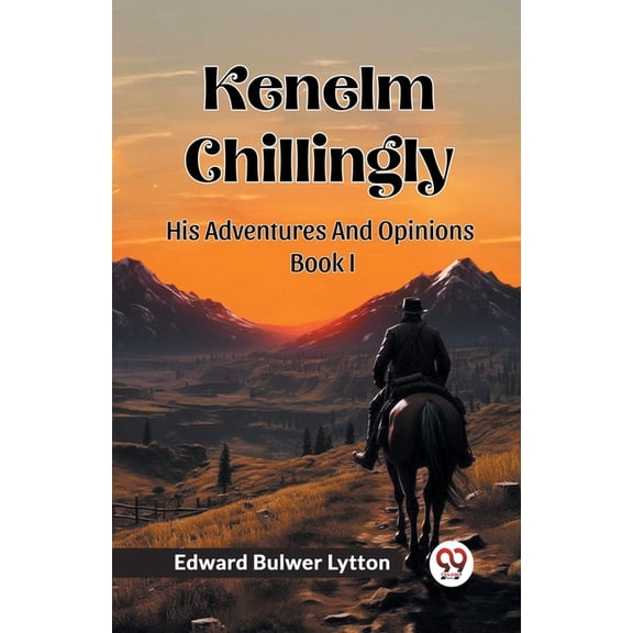 Kenelm Chillingly His Adventures And Opinions Book I, (Paperback)
