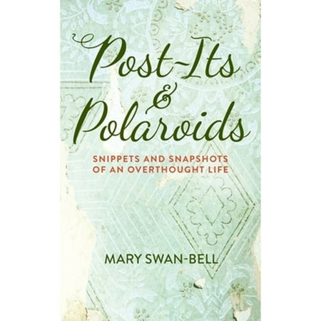 Post-Its and Polaroids: Snippets and Snapshots of an Overthought Life (Paperback)