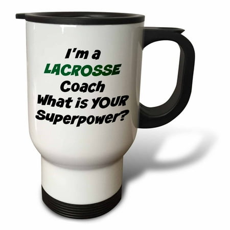 

3dRose Im a lacrosse coach whats your super power Travel Mug 14oz Stainless Steel