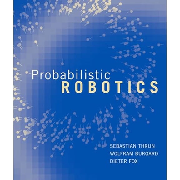 Pre-Owned Probabilistic Robotics (Hardcover) 0262201623 9780262201629