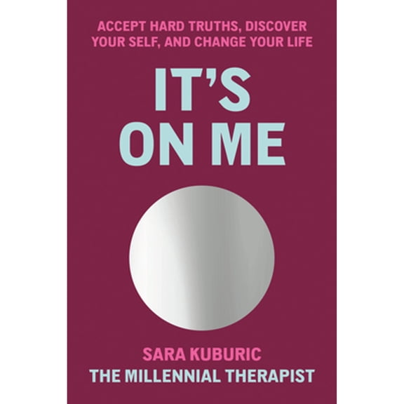 Pre-Owned It's on Me: Accept Hard Truths, Discover Your Self, and Change Your Life (Hardcover) 0593449266 9780593449264