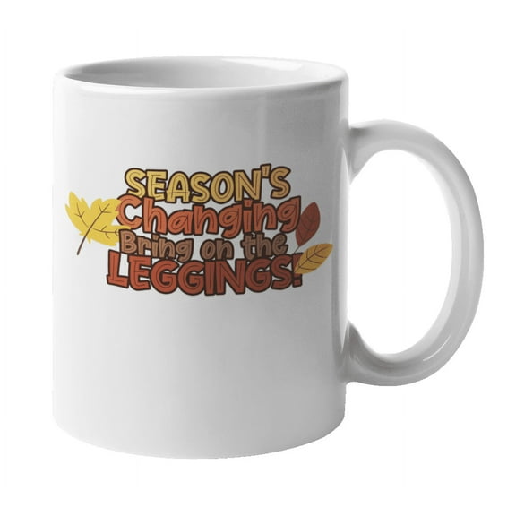 Bring on the Leggings, Fall or Autumn Coffee & Tea Mug or Decor for Home (11oz)