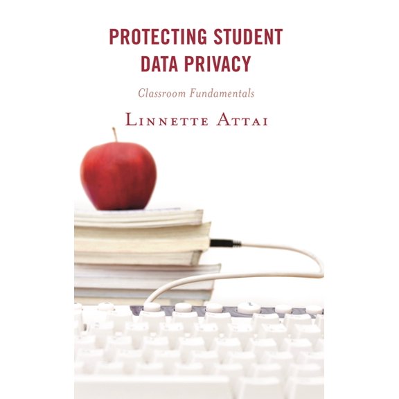 Protecting Student Data Privacy: Classroom Fundamentals, (Hardcover)