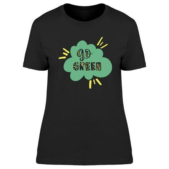 Go Green Slogan Design T-Shirt Women -Image by Shutterstock, Female XX-Large