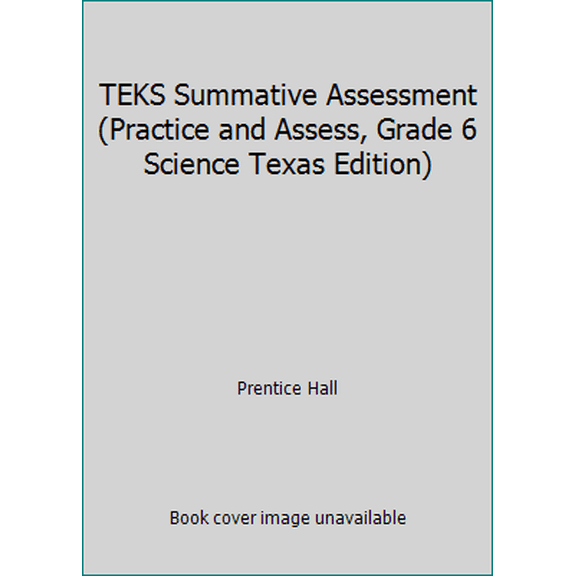 Pre-Owned TEKS Summative Assessment (Practice and Assess, Grade 6 Science Texas Edition) (Paperback) 0130644234 9780130644237
