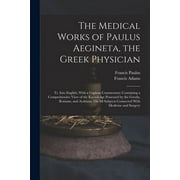 The Medical Works of Paulus Aegineta, the Greek Physician (Paperback)