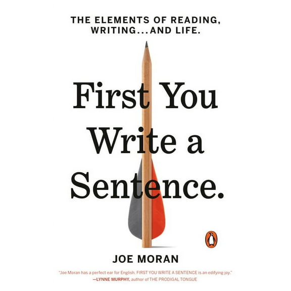 First You Write a Sentence: The Elements of Reading, Writing . . . and Life, (Paperback)