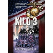 Kilo 3: The True Story of a Marine Rifleman's Tour from the Intense Fighting in Vietnam to the Superficial Pageantry of Washington, DC (Hardcover)