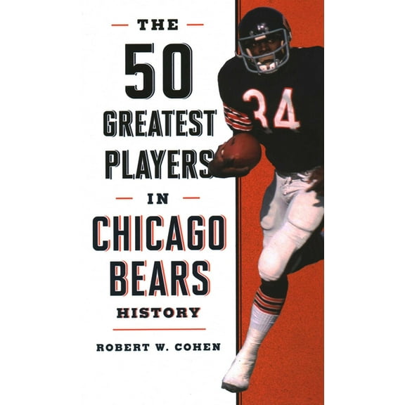 50 Greatest Players The 50 Greatest Players in Chicago Bears History, (Hardcover)