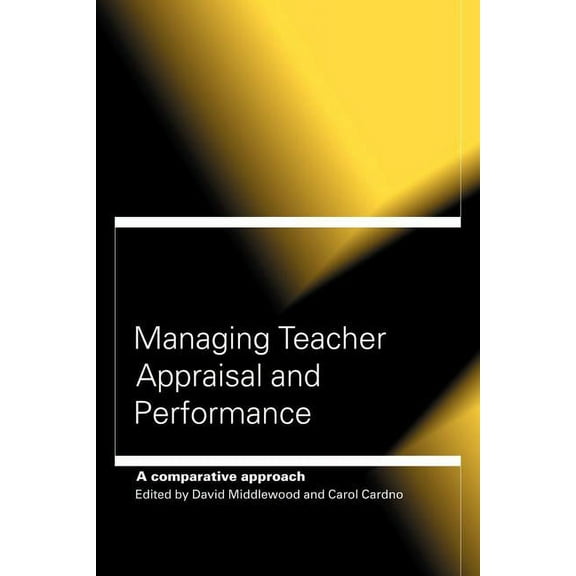 Managing Teacher Appraisal and Performance: A Comparative Approach, (Paperback)