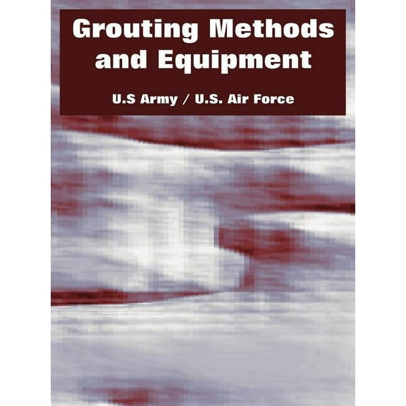 Grouting Methods and Equipment (Paperback)