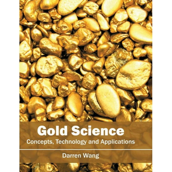 Gold Science: Concepts, Technology and Applications, (Hardcover)