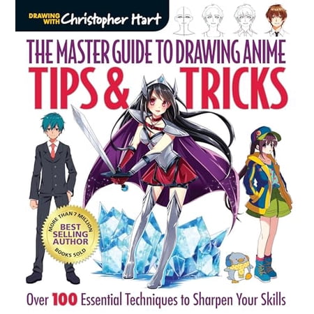 Master Guide to Drawing Anime Master Guide to Drawing Anime: Tips & Tricks: Over 100 Essential Techniques to Sharpen Your Skills - A How to Draw Anime (Paperback)