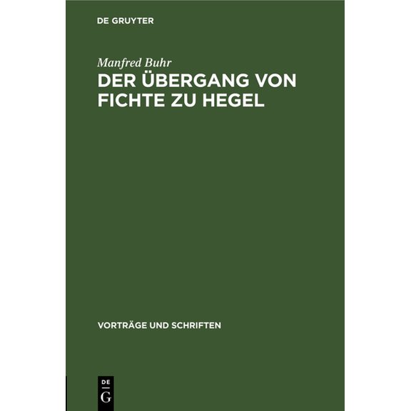 Vorträge Und Schriften Der Ãbergang Von Fichte Zu Hegel, Book 98, (Hardcover)