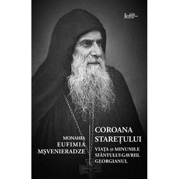 Pre-Owned Coroana Staretului: Viata Si Minunile Sfantului Gavriil Georgianul, Marturisitor Si Nebun Pentru (Paperback) by Monahia Eufimia Msvenieradze, Publicatii Crestin Ortodoxe (Prepared for publication by),