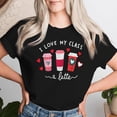 thumbnail image 2 of Teachers Valentine’s Day T-Shirt, I Love My Class A Latte Coffee Tee for Women, Fun Teacher Appreciation Shirt, Valentine's Day Coffee Lover Apparel, Cute Classroom Gift Shirt, 2 of 3