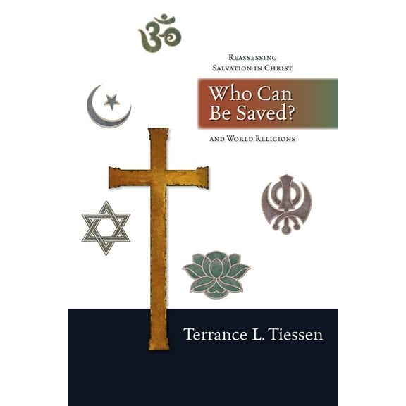 Who Can Be Saved?: Reassessing Salvation in Christ and World Religions, (Paperback)