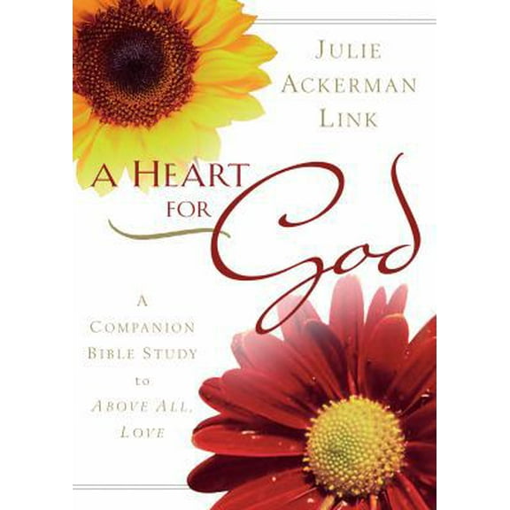Pre-Owned A Heart for God: A Companion Bible Study to Above All, Love (Paperback) 1572933801 9781572933804