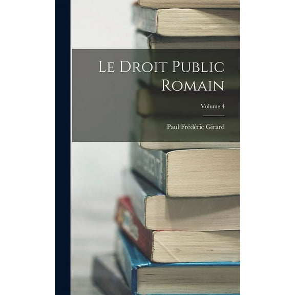 Le Droit Public Romain; Volume 4 (Hardcover)