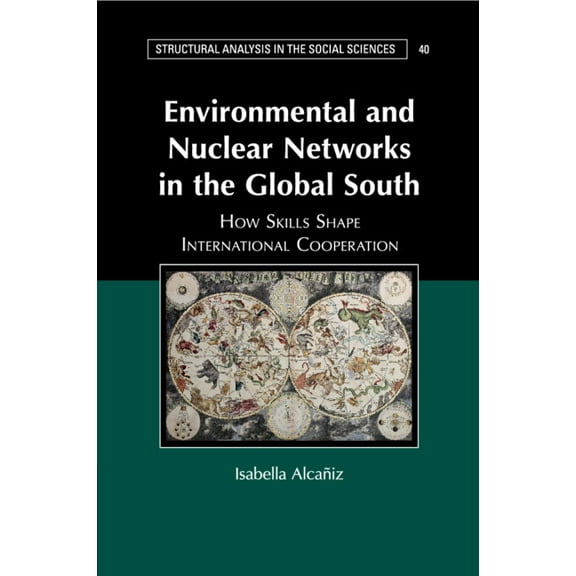 Structural Analysis in the Social Scienc Environmental and Nuclear Networks in the Global South, Book 40, (Paperback)