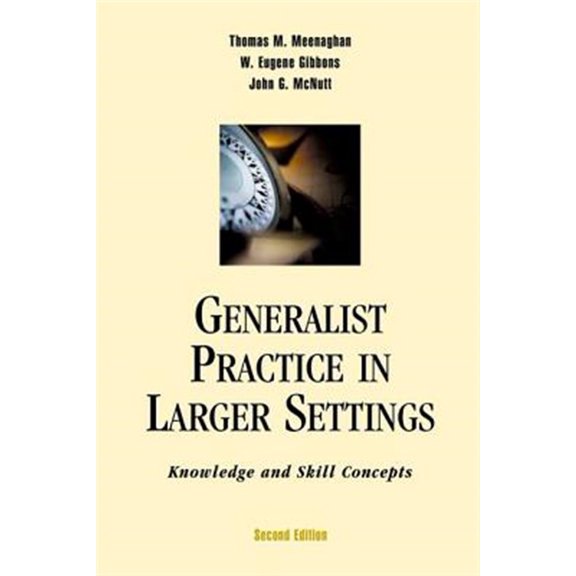 Pre-Owned Generalist Practice in Larger Settings, Second Edition: Knowledge and Skill Concepts