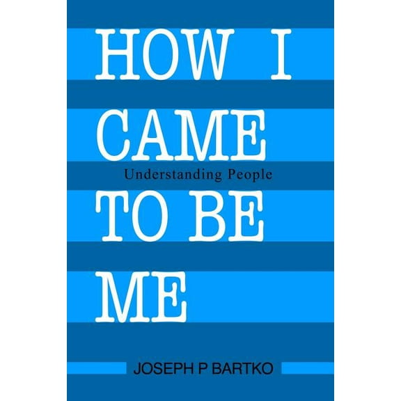 How I Came to Be Me: Understanding People (Paperback)